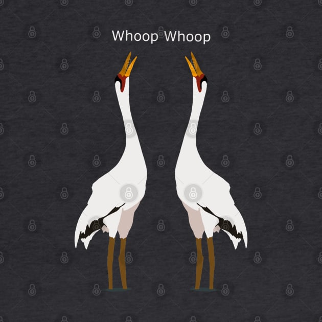 Whoop Whoop - Whooping Crane Birding Humour by New World Aster 